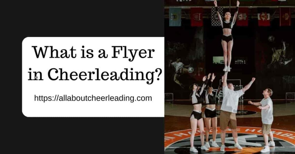 What is a Flyer in Cheerleading? The Role, Skills, and Journey of a