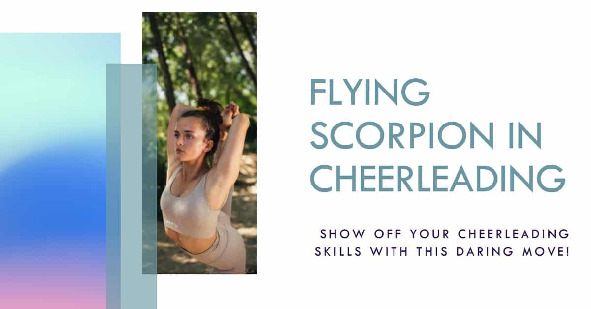Mastering the Flying Scorpion in Cheerleading