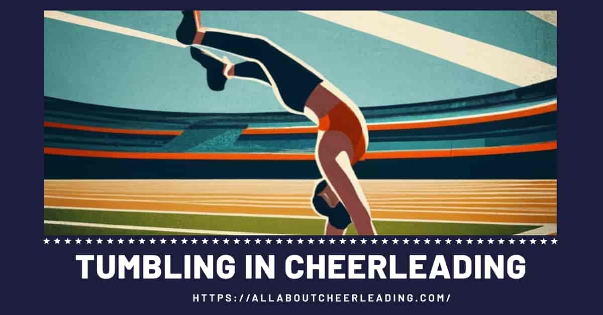 What is Tumbling in Cheerleading The Ultimate Guide to Flips, Twists, and Acrobatics