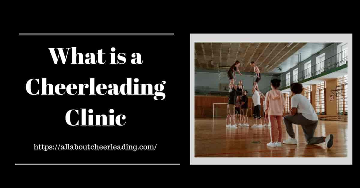 What is a Cheerleading Clinic Your Complete Guide to Boosting Skills