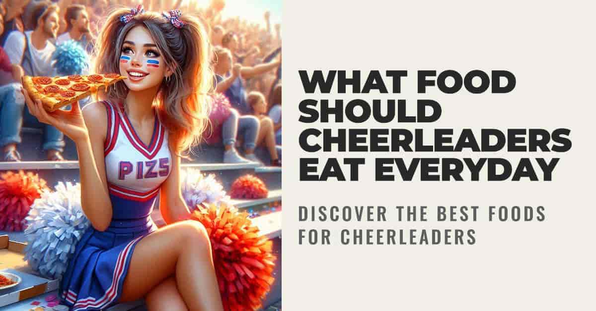 foods cheerleaders should eat every day